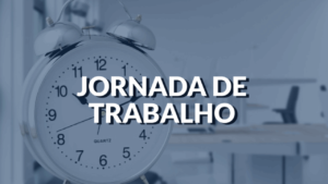 Como funciona a jornada de trabalho? Entenda tudo sobre ela!